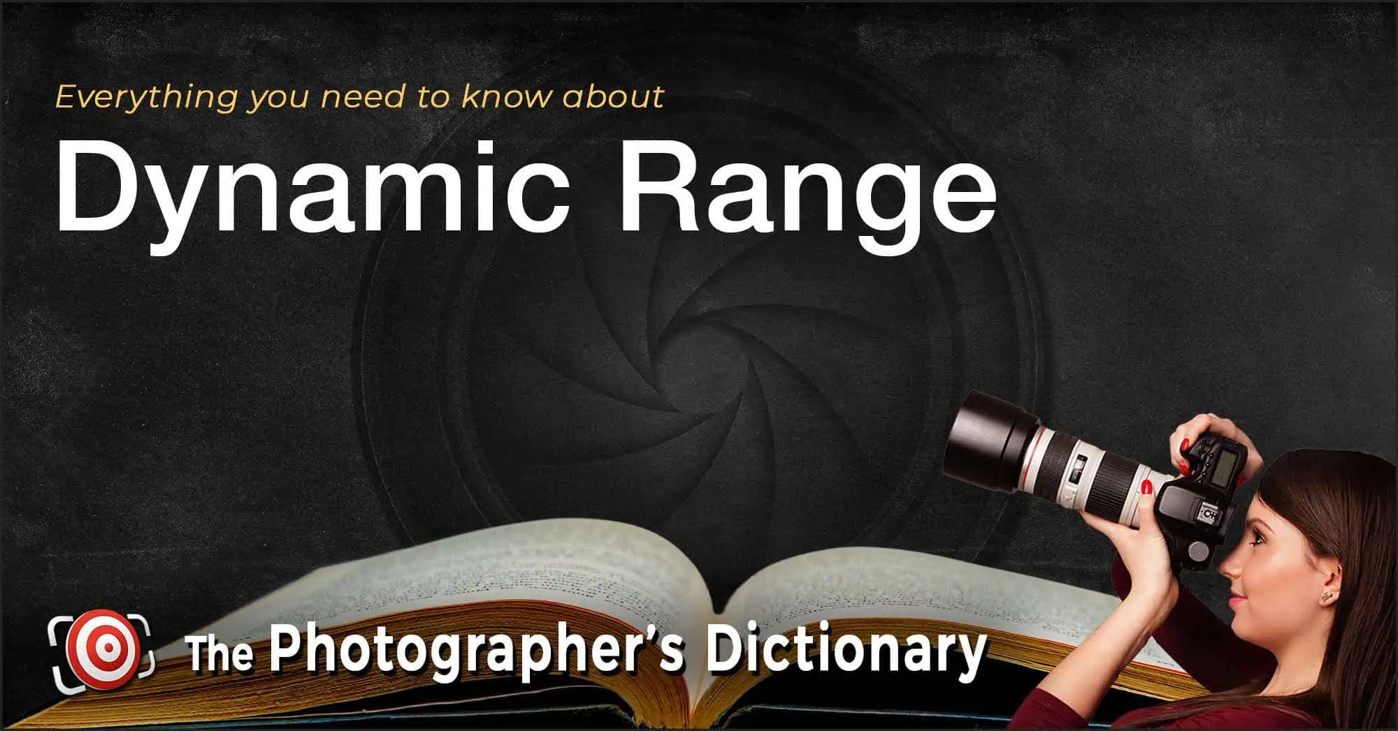 A woman holding a camera is positioned beside an open book, with the text "Everything you need to know about Dynamic Range" and "The Photographer's Dictionary" displayed.