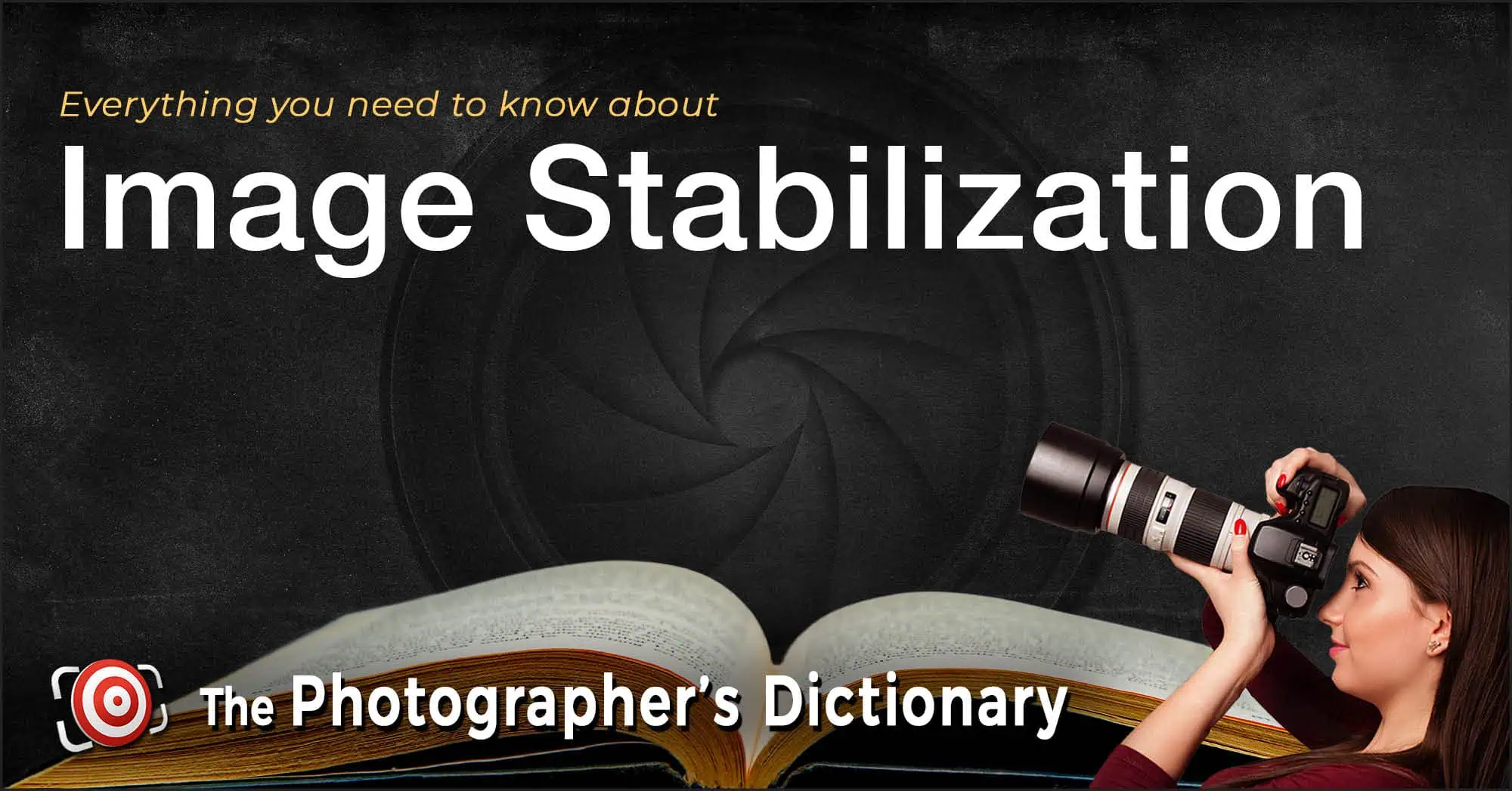 An open book with a woman holding a camera, text reads "Everything you need to know about Image Stabilization and Eye-AF – The Photographer’s Dictionary.