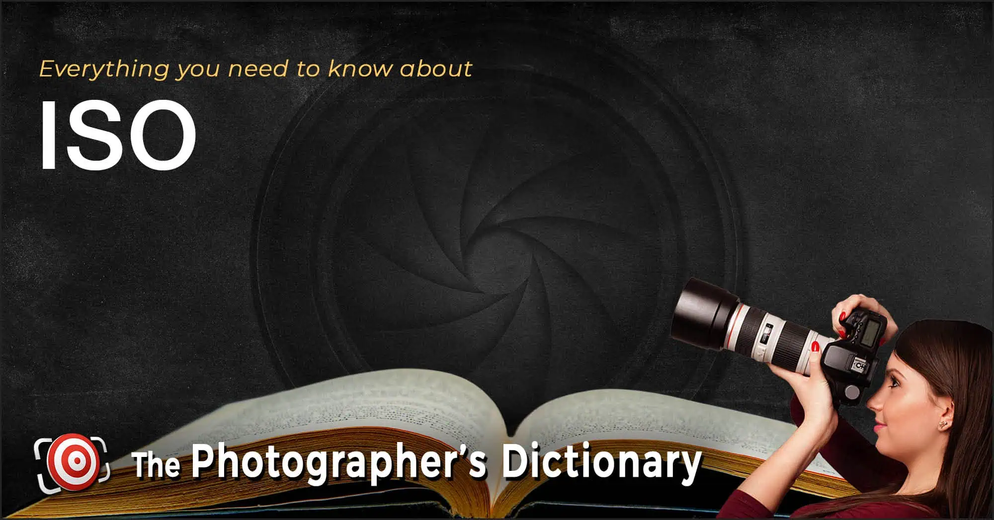 A woman holds a camera beside an open book, with text reading "Everything you need to know about ISO" and "The Photographer's Dictionary" on a dark background.