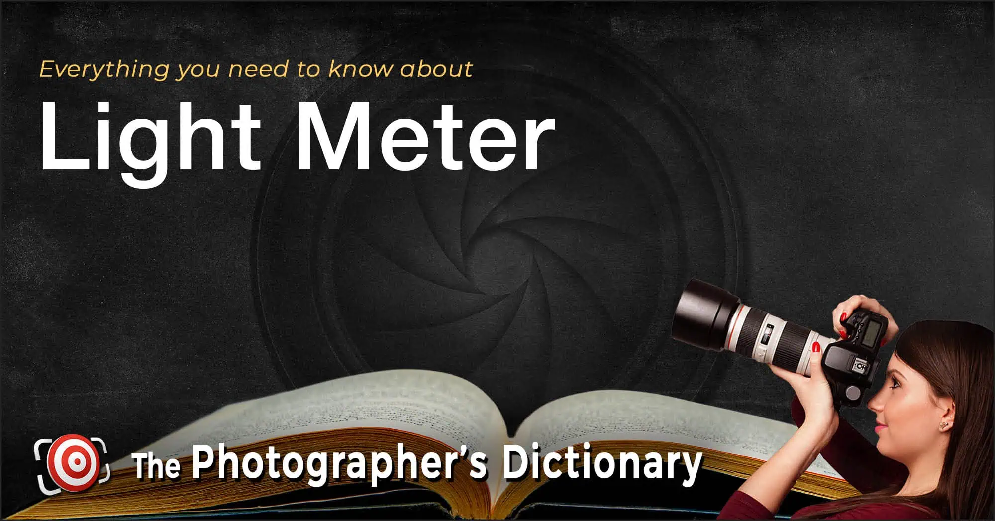 A woman holds a camera beside an open book, with the text "Everything you need to know about Light Meter" and "The Photographer's Dictionary" on a dark background.