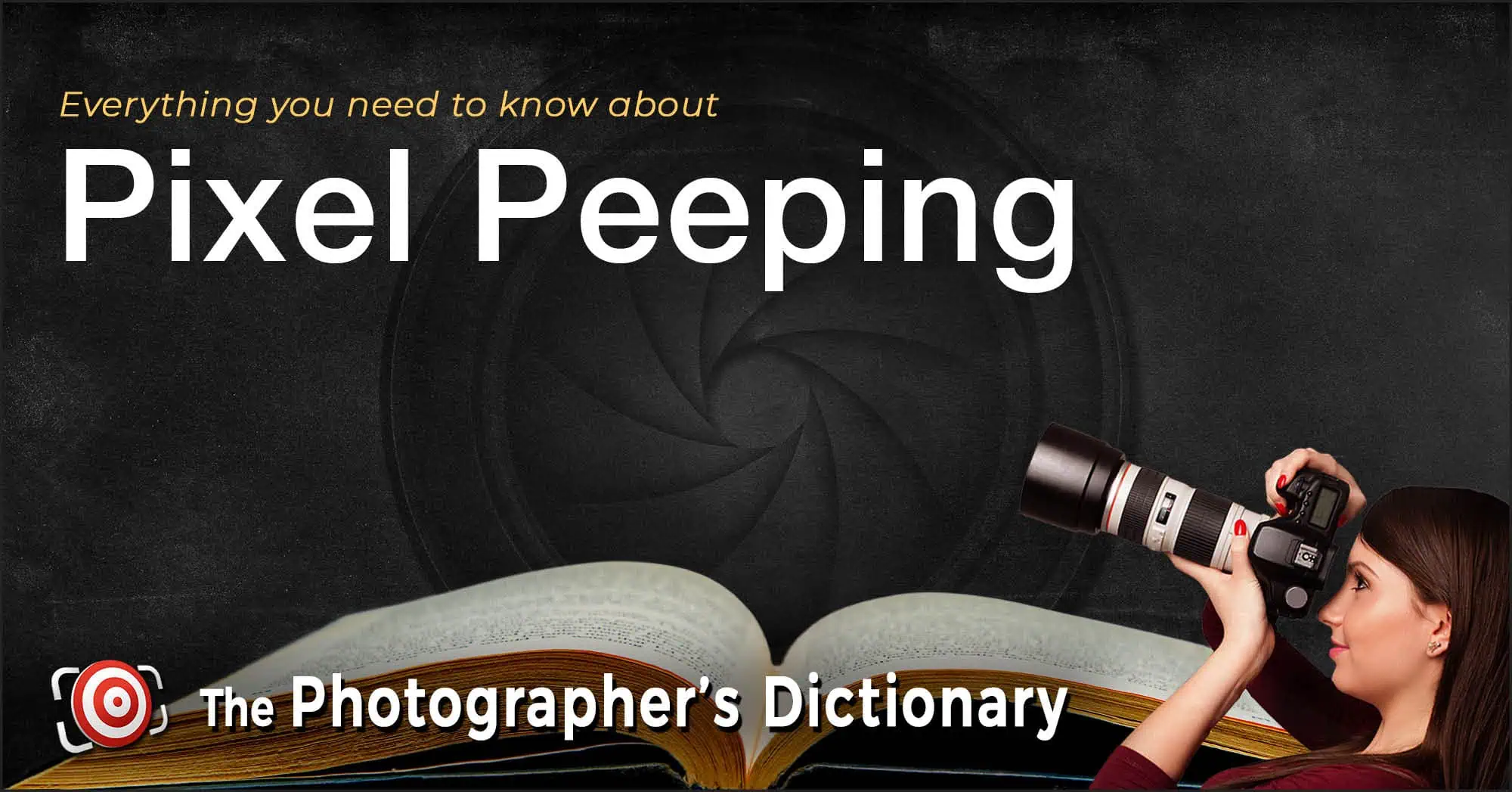 A woman with a camera featuring IBIS looks through the viewfinder beside an open book, with the text "Everything you need to know about Pixel Peeping" and "The Photographer's Dictionary" displayed.