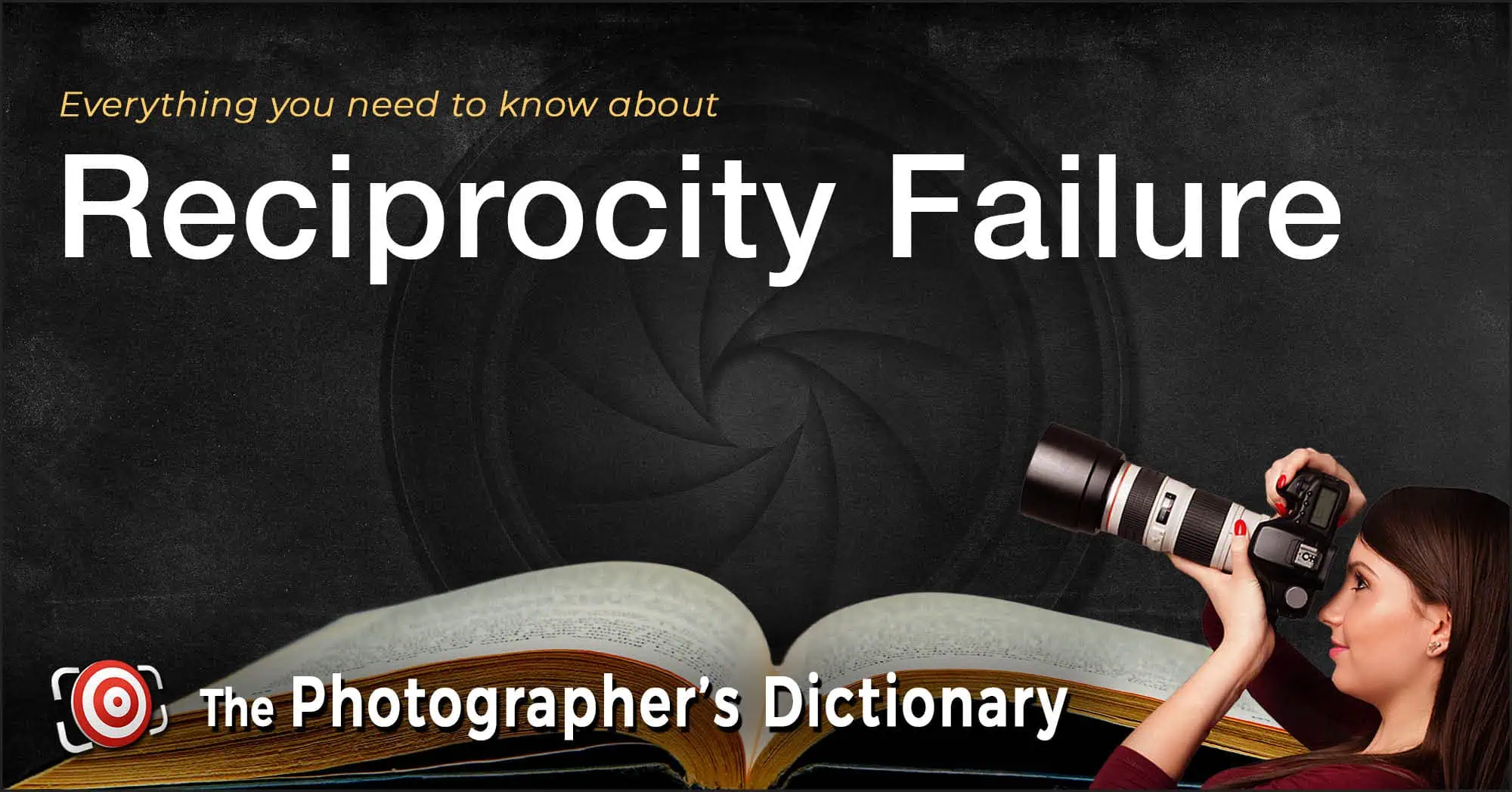 A woman with a camera is shown next to an open book. The text reads: "Everything you need to know about Reciprocity Failure – The Photographer's Dictionary.