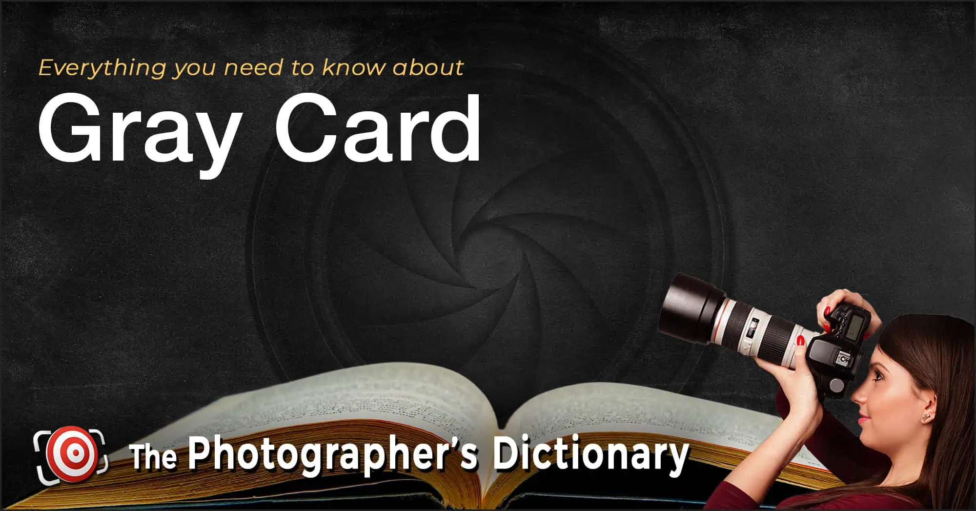 A woman holding a camera looks upward beside an open book, with text reading "Everything you need to know about Gray Card" and "The Photographer's Dictionary.