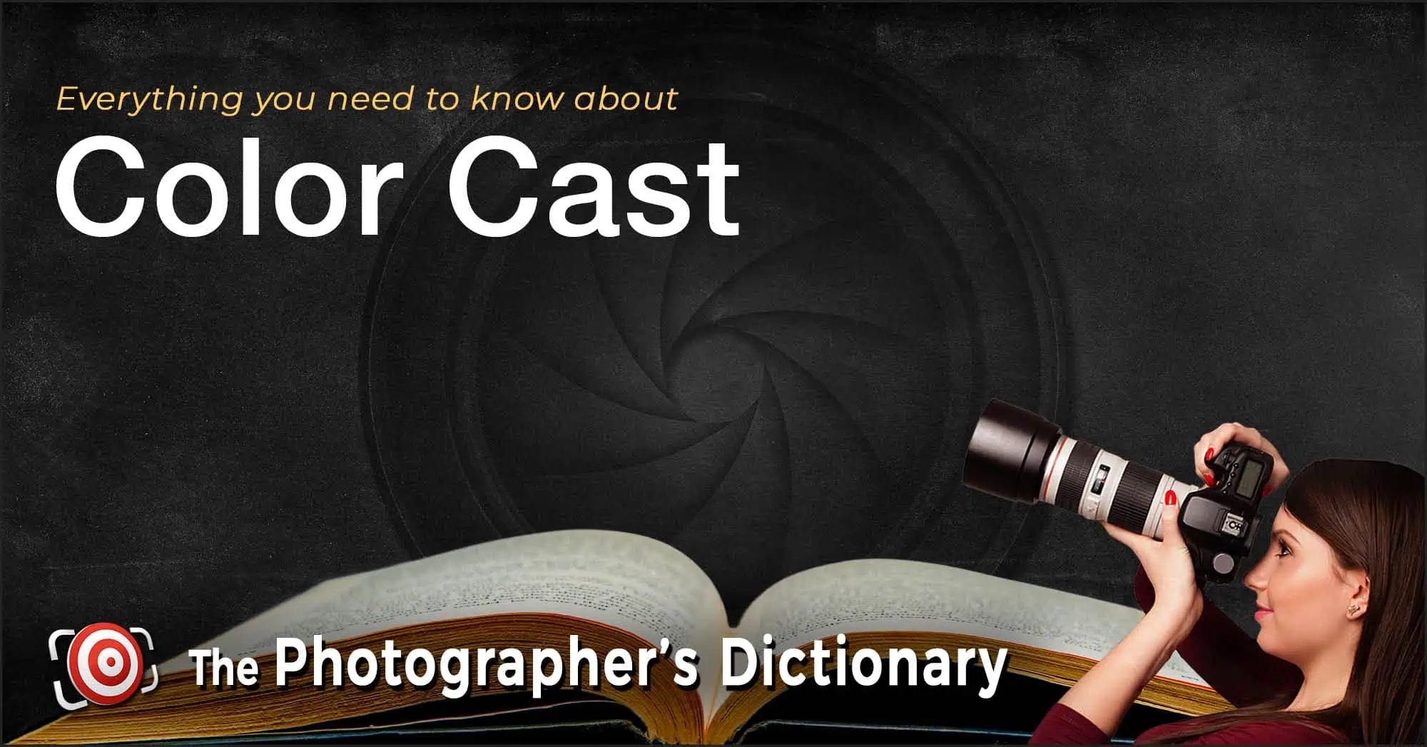 Open book at the bottom, woman holding a camera on the right, with the text "Everything you need to know about Color Cast" and "The Photographer's Dictionary" over a dark background.
