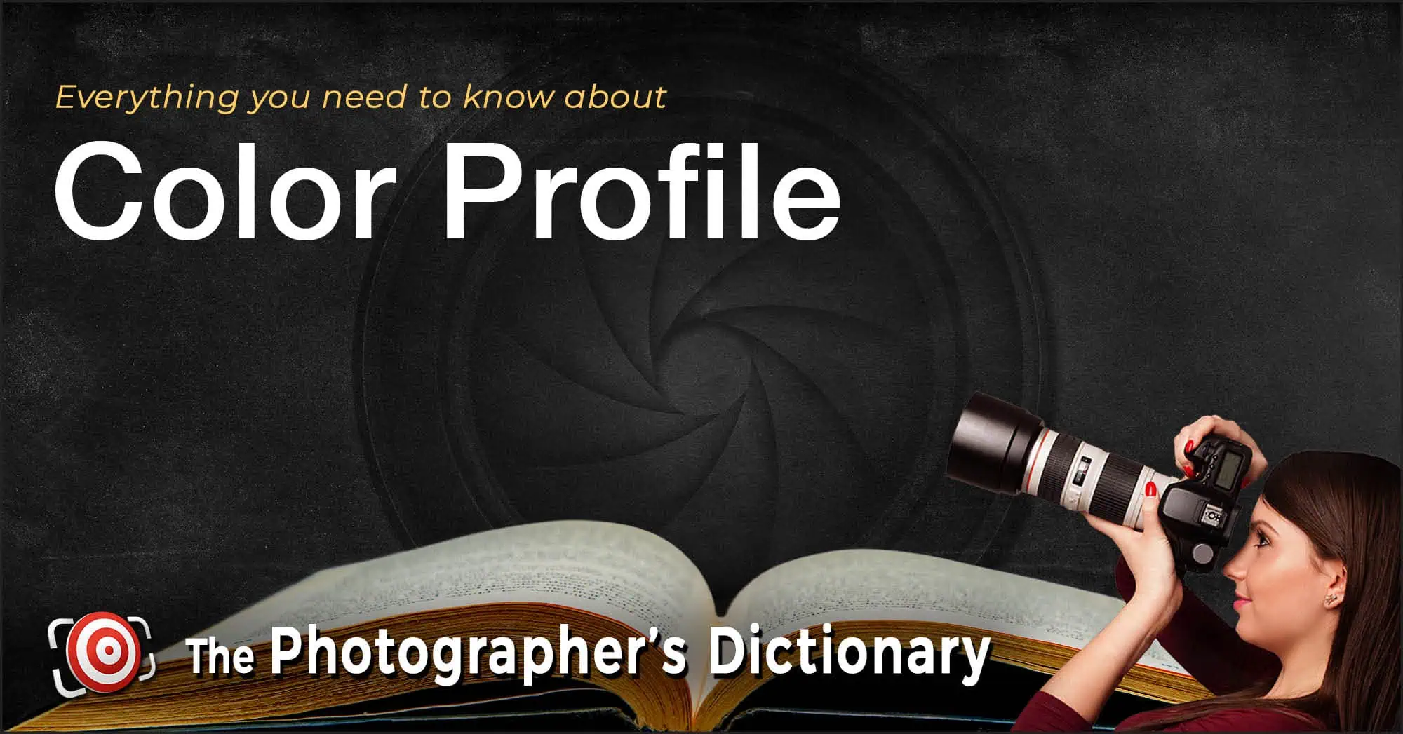 A woman with a camera looks up at the words "Color Profile" on a dark background with an open book and the text "The Photographer's Dictionary.