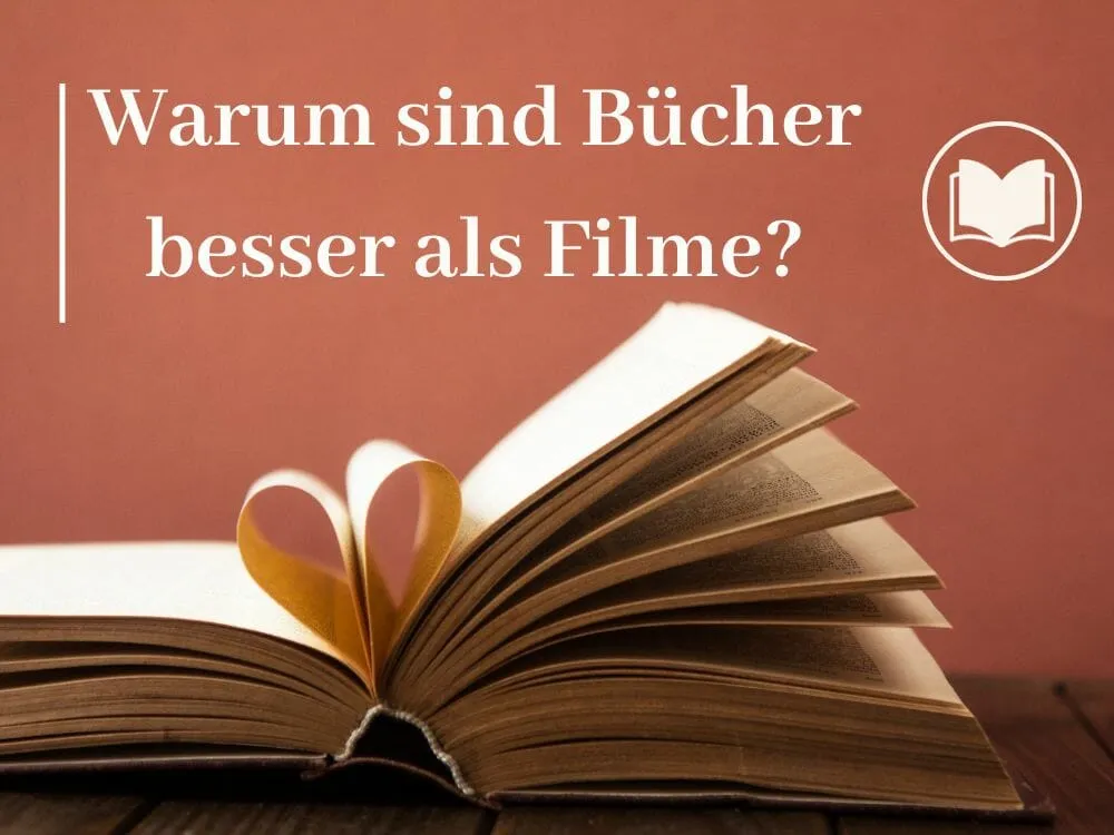Ein offenes Buch mit Seiten, die im Vordergrund die Form eines Herzens bilden. Der Hintergrund ist eine schlichte braune Wand mit dem deutschen Text „Warum sind Bücher besser als Filme?“ und einem Symbol eines offenen Buches.