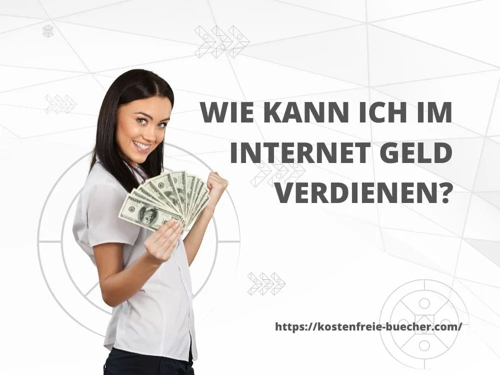Wie kann ich im Internet Geld verdienen