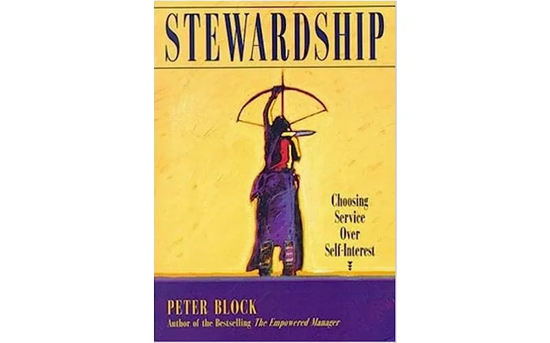 Stewardship - Choosing Service Over Self-Interest - Book Review 10 Stewardship - Choosing Service Over Self-Interest - Book Review