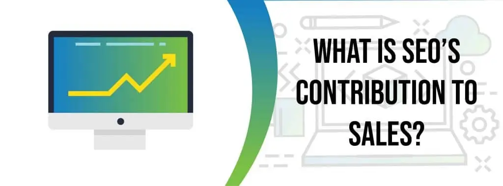 What іѕ SEO? 3 what is SEO contribution to sales