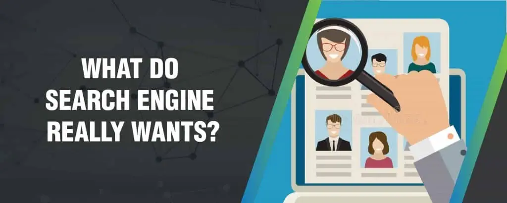 What search engines really want What search engines really want