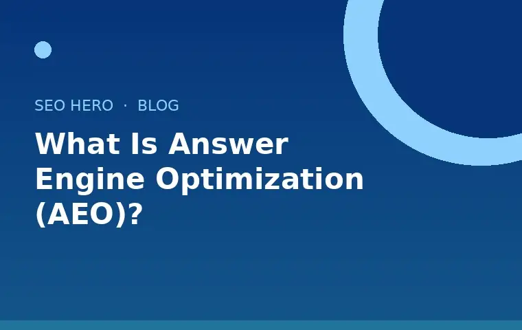 What Is Answer Engine Optimization (AEO)? 1 What Is Answer Engine Optimization (AEO)