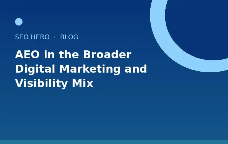 How AEO Fits Into Your Wider Marketing Mix 1 How AEO Fits Into Your Wider Marketing Mix