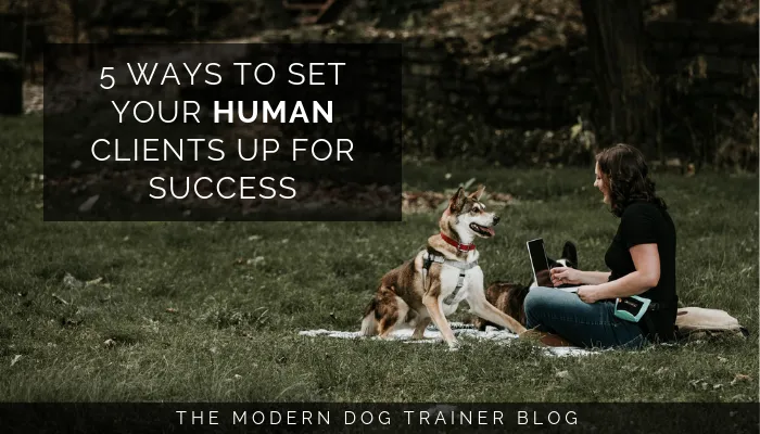 "5 Ways to set your human clients up for success" is written in a box overlaying an image of Ines McNeil in a black shirt and blue jeans, next to her husky-mix.