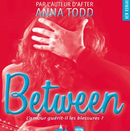 GAGNEZ le dernier roman d'Anna Todd : Between - Trucs De Nana