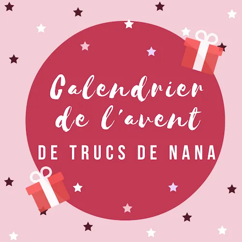Les cadeaux du Calendrier de l’Avent de TrucsDeNana - Trucs De Nana