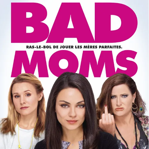 Gagne 2 places pour le film Bad Moms! - Trucs De Nana