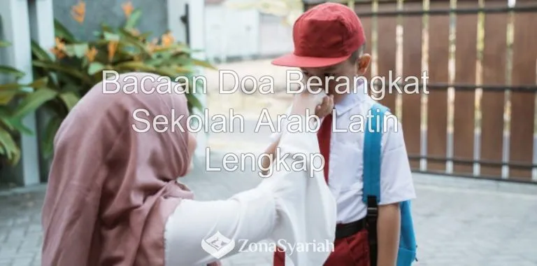 Bacaan Doa Berangkat Sekolah Arab Latin Lengkap